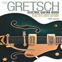 洋書 The Gretsch Electric Guitar Book: 60 Years of White Falcons, 6120s, Jets, Gents and More