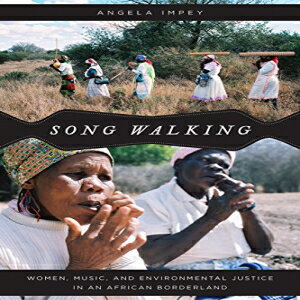 楽天Glomarket洋書 University of Chicago Press Paperback, Song Walking: Women, Music, and Environmental Justice in an African Borderland （Chicago Studies in Ethnomusicology）