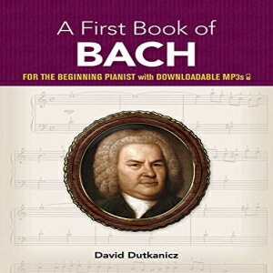 洋書 A First Book of Bach: for the Beginning Pianist with Downloadable MP3s (Dover Music for Piano)
