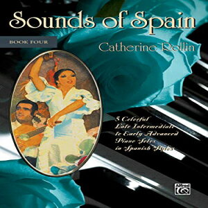 洋書 By Catherine Rollin Paperback, Sounds of Spain, Bk 4: 5 Colorful Early Advanced Piano Solos in Spanish Styles