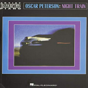 洋書 Hal Leonard Paperback, Oscar Peterson - Night Train: Artist Transcriptions: Piano