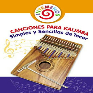 洋書 Paperback, Canciones para Kalimba Simples y Sencillas de Tocar: Adecuado para las Notas de Kalimba 8-17 (Spanish Edition)