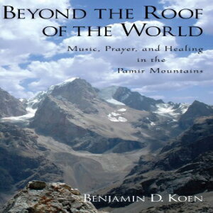 洋書 Beyond the Roof of the World: Music, Prayer, and Healing in the Pamir Mountains