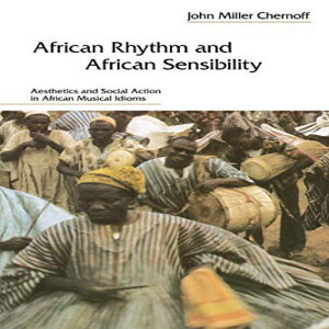 洋書 African Rhythm and African Sensibility: Aesthetics and Social Action in African Musical Idioms