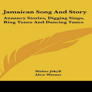 洋書 Jamaican Song And Story: Annancy Stories, Digging Sings, Ring Tunes And Dancing Tunes