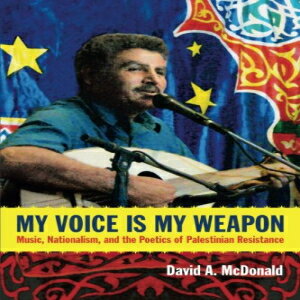 ν My Voice Is My Weapon: Music, Nationalism, and the Poetics of Palestinian Resistance