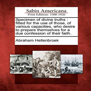 Glomarket㤨ν Paperback, Specimen of divine truths: fitted for the use of those, of various capacities, who desire to prepare themselves for a due confession of their faith.פβǤʤ4,408ߤˤʤޤ