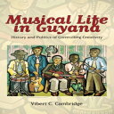 洋書 Musical Life in Guyana: History and Politics of Controlling Creativity (Caribbean Studies Series)