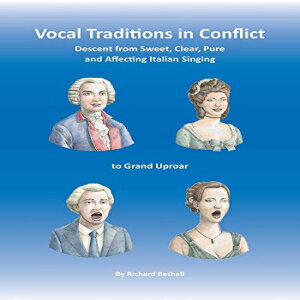 洋書 Paperback, Vocal Traditions in Conflict: Descent from Sweet, Clear, Pure and Affecting Italian Singing To Grand Uproar