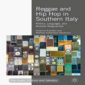 楽天Glomarket洋書 Hardcover, Reggae and Hip Hop in Southern Italy: Politics, Languages, and Multiple Marginalities （Pop Music, Culture and Identity）