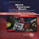 洋書 Hardcover, Weird American Music: Case Studies of Underground Resistance, BarlowGirl, Jackalope, Charles Ives, and Waffle House Music (American Studies - a Monograph)