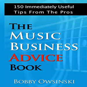 洋書 Paperback, The Music Business Advice Book: 150 Immediately Useful Tips From The Pros