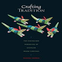 洋書 Paperback, Crafting Tradition: The Making and Marketing of Oaxacan Wood Carvings (Joe R. and Teresa Lozano Long Series in Latin American and Latino Art and Culture)