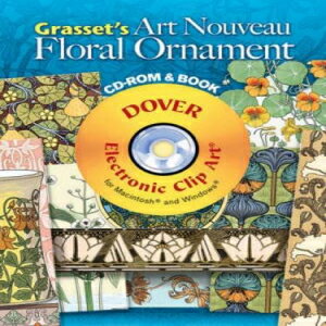 洋書 Grasset 039 s Art Nouveau Floral Ornament CD-ROM and Book (Dover Electronic Clip Art)