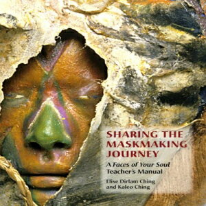 洋書 Paperback, Sharing the Maskmaking Journey: A Faces of Your Soul Teacher 039 s Manual