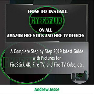 洋書 Paperback, HOW TO INSTALL CYBERFLIX TV ON ALL AMAZON FIRE STICK AND FIRE TV DEVICES: A Complete Step by Step 2019 latest ..