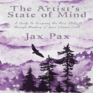 洋書 Paperback, The Artist's State of Mind: A Guide to Accessing the Flow State Through Mastery of Your Chosen Craft