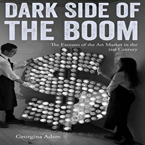 洋書 Paperback, Dark Side of the Boom: The Excesses Of The Art Market In The 21st Century