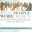 洋書 Leventon, Melissa (EDT) Flexibound, What People Wore When: A Complete Illustrated History of Costume from Ancient Times to the Nineteenth Century for Every Level of Society