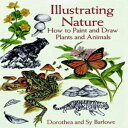 洋書 Illustrating Nature: How to Paint and Draw Plants and Animals (Dover Art Instruction)