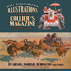 洋書 Dover Publications Paperback, 100 Favorite Illustrations from Collier 039 s Magazine, 1898-1914: by Gibson, Parrish, Remington and Others (Dover Fine Art, History of Art)
