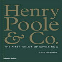 洋書 Hardcover, Henry Poole Co.: The First Tailor of Savile Row