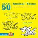 洋書 Draw 50 Animal 039 Toons: The Step-by-Step Way to Draw Dogs, Cats, Birds, Fish, and Many, Many, More...