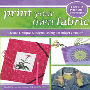 洋書 Krause Publications Paperback, Print Your Own Fabric: Create Unique Designs Using an Inkjet..