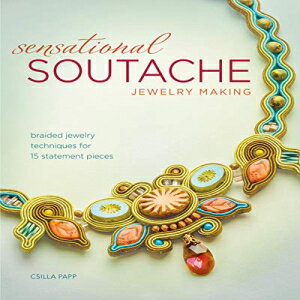 ν Paperback, Sensational Soutache Jewelry Making: Braided Jewelry Techniques for 15 Statement Pieces