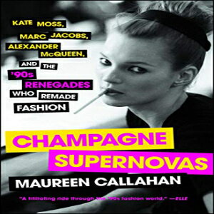 洋書 Touchstone Paperback, Champagne Supernovas: Kate Moss, Marc Jacobs, Alexander McQueen, and the '90s Renegades Who Remade ..