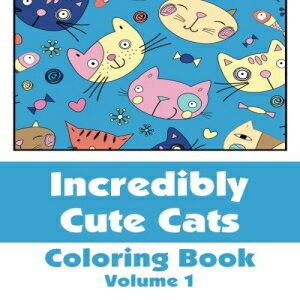 m Incredibly Cute Cats Coloring Book (Art-Filled Fun Coloring Books) (Volume 1)