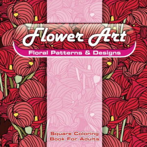 洋書 Paperback, Flower Art Floral Patterns & Designs Square Coloring Book For Adults (Sacred Mandala Designs and Patterns Coloring Books for Adults) (Volume 57)
