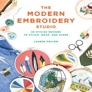 洋書 Paperback, The Modern Embroidery Studio: 20 Stylish Designs to Stitch, Wear, and Share