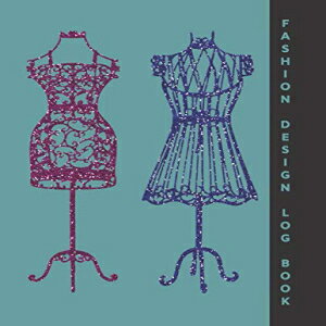 洋書 Paperback, Fashion Design Log Book - with female model template: Cute cover with sparkly dress forms. Ideal gift for fashion design students to sketch and plan out their ideas.