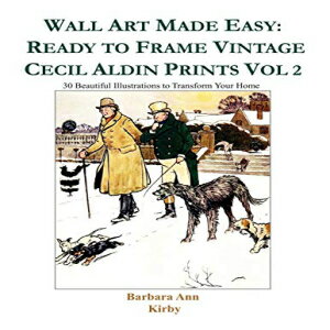 洋書 Paperback, Wall Art Made Easy: Ready to Frame Vintage Cecil Aldin Prints Vol 2: 30 Beautifu..