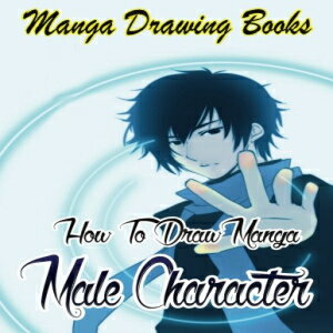 洋書 Manga Drawing Books: How to Draw Manga Male Characters: Learn Japanese Manga Eyes And Pretty Manga Face (Drawing Manga Books : Pencil Drawings for Beginners) (Volume 5)