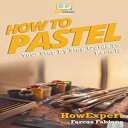 洋書 Paperback, How To Pastel: Your Step-By-Step Guide To Pastels(3)