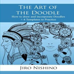 洋書 Paperback, The Art of the Doodle: How to draw and incorporate Doodles (ZenDoodle) (Volume 1)