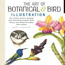 洋書 Paperback, The Art of Botanical & Bird Illustration: An artist's guide to drawing and illustrating realistic flora, fauna, and botanical scenes from nature