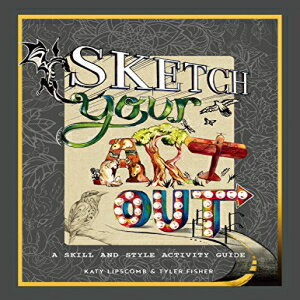 楽天Glomarket洋書 Sketch Your Art Out: A Skill and Style Guide