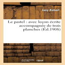 洋書 HACHETTE BNF Paperback, Le Pastel: Avec Lecon Ecrite Accompagnee de Trois Planches (Arts) (French Edition)