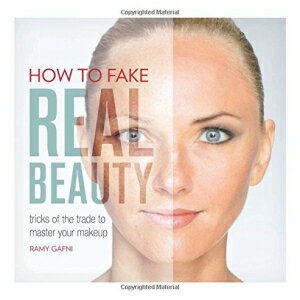 洋書 How to Fake Real Beauty: Tricks of the Trade to Master Your Makeup