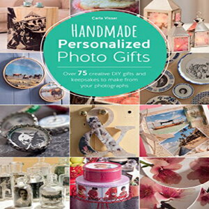 洋書 Charles David Handmade Personalized Photo Gifts: Over 75 Creative DIY Gifts and Keepsakes to Make From Your Photographs