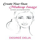 洋書 Paperback, Create Your Own Makeup Image: An Artistic Journal by Desireé Delia