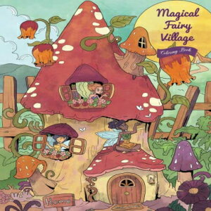 洋書 Paperback, Magical Fairy Village - Coloring Book: Serene Little Village Series (Coloring Gifts for Adults, Women, Kids)