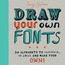 洋書 Draw Your Own Fonts: 30 alphabets to scri