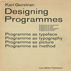 洋書 Paperback, Karl Gerstner: Designing Programmes: Programme as Typeface, Typography, Picture, Method