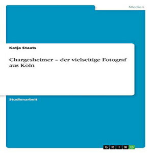 洋書 Paperback, Chargesheimer - der vielseitige Fotograf aus Köln (German Edition)