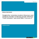 洋書 Paperback, Vergleiche zwischen Anders Petersen und Andreas Gursky in Bezug auf die Arbeiten Café Lehmitz und dem Bild Cocoon 2 (German Edition)