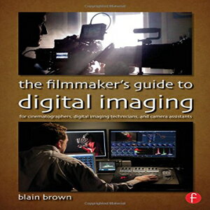 洋書 The Filmmaker’s Guide to Digital Im: for Cinematographers, Digital Im Technicians, and Camera Assistants